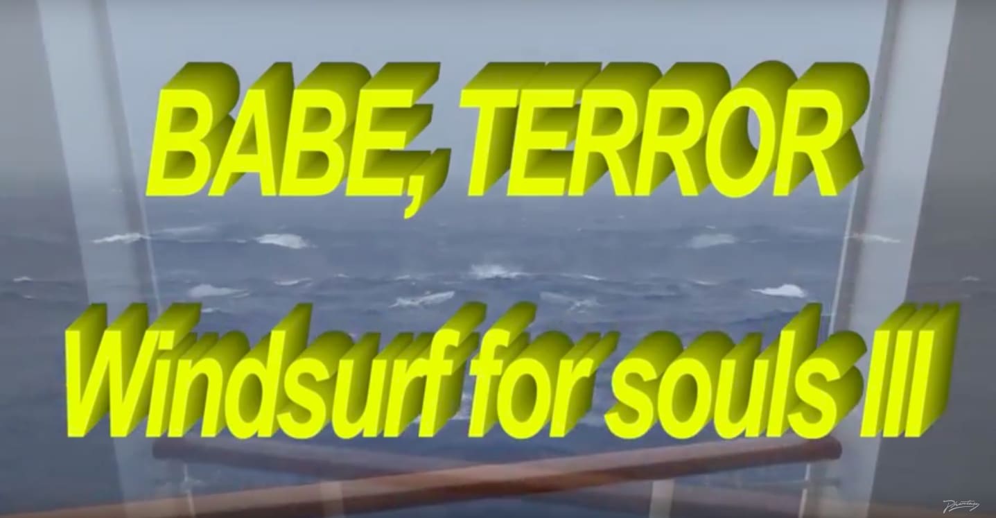 New Video: Babe, Terror 'Windsurf For Souls III'